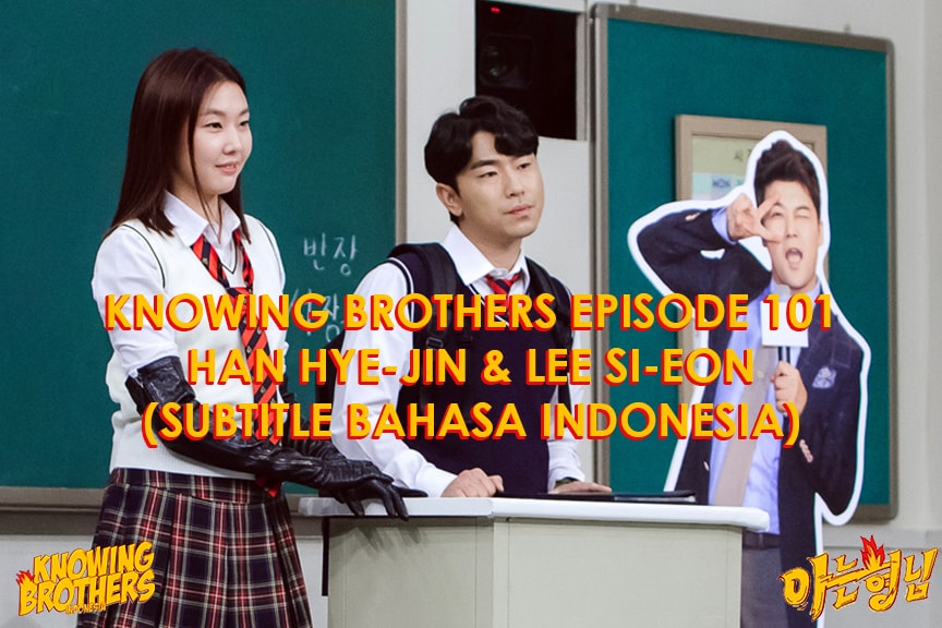 Knowing Brothers eps 101 – Han Hye-jin & Lee Si-eon