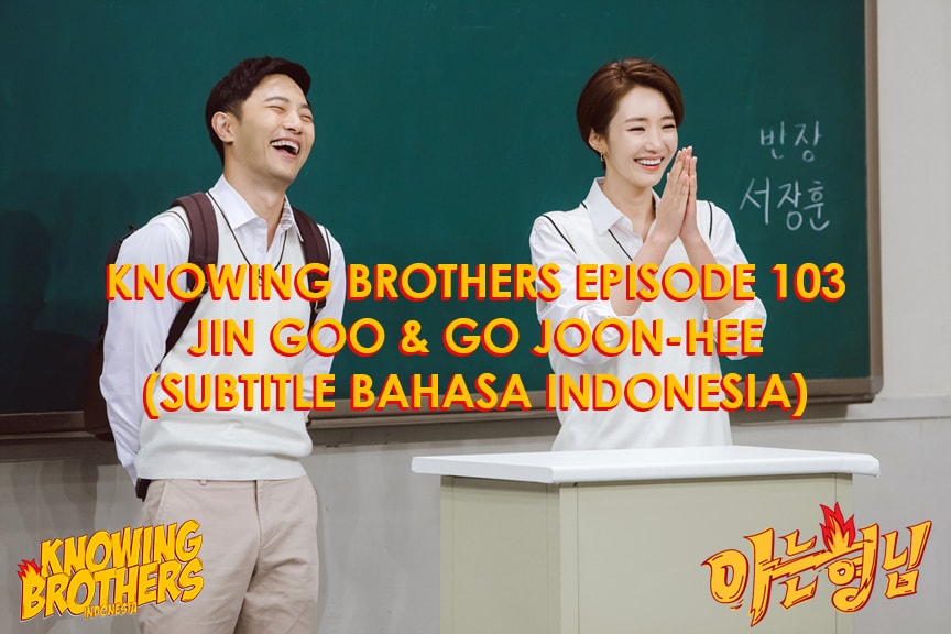 Knowing Brothers eps 103 – Jin Goo & Go Joon-hee