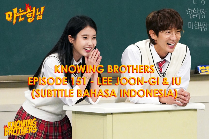Knowing Brothers eps 151 – Lee Joon-gi & IU