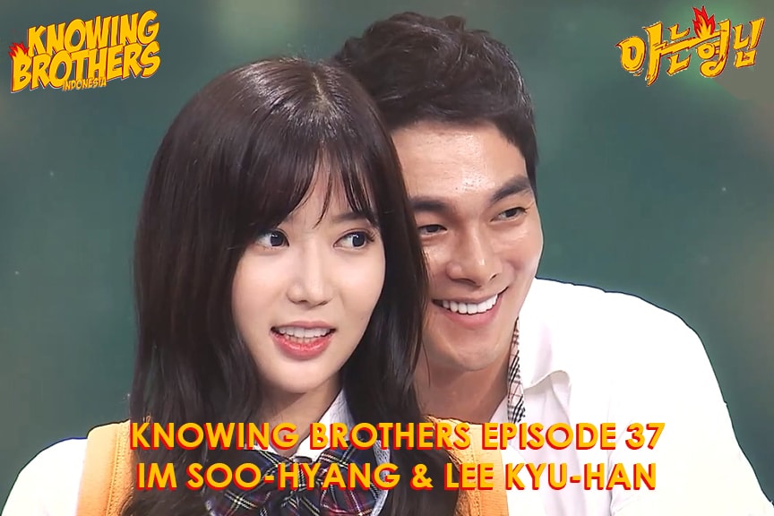 Knowing Brothers eps 37 – Lee Kyu-han & Im Soo-hyang