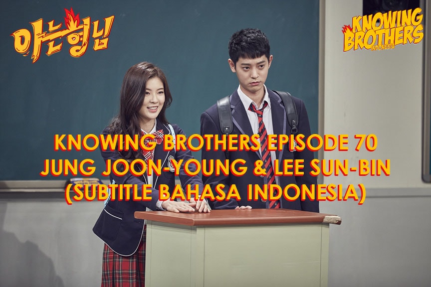 Knowing Brothers eps 70 – Jung Joon-young & Lee Sun-bin